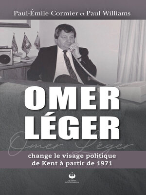 cover image of Omer Léger change le visage politique de Kent à partir de 1971
